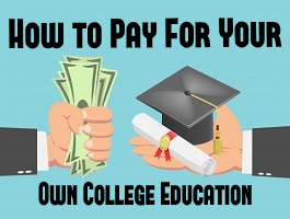 How to Pay For Your Own College Education?